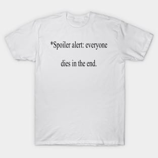 Spoiler alert T-Shirt
